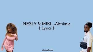 NESLY amp MIKL  Alchimie  Lyrics [upl. by Kitti]