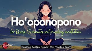 QUICK 15 MINUTES HOOPONOPONO FOR SELF HEALING 🦋✨🙏 [upl. by Kcire105]