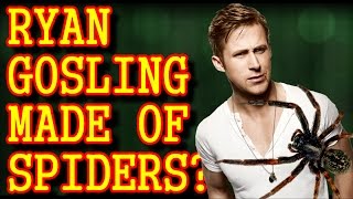 PROOF Ryan Gosling Made of Spiders [upl. by Yendroc647]