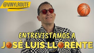 Entrevistamos a JOSÉ LUIS LLORENTE  Hablamos de música y deporte con una leyenda del baloncesto [upl. by Jessie]