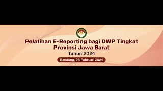 Pelatiha eReporting bagi DWP Tingkat Provinsi Jawa BArat Tahun 2024 [upl. by Columbyne84]