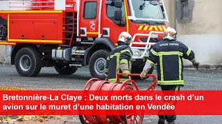 BretonnièreLa Claye  Deux morts dans le crash d’un avion sur le muret d’une habitation en Vendée [upl. by Kcirdnekal536]