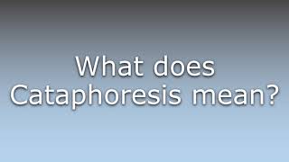 What does Cataphoresis mean [upl. by Creight717]