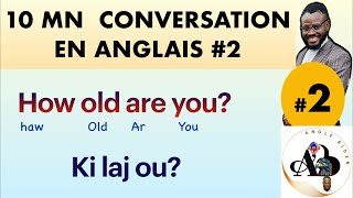 10 Mn Conversation en Anglais 2 aprann pale anglè fasil rapid Anglais basique pour debutants [upl. by Eisinger]