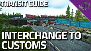 Interchange Transit To Customs  Transit Guide  Escape From Tarkov [upl. by Ahsinrad]