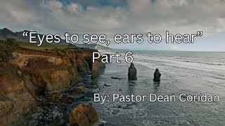 quotEyes to see ears to hearquot Part 6 [upl. by Horatius658]