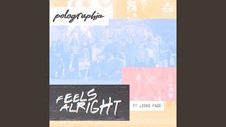 Feels Alright feat Looks Fade [upl. by Bently]