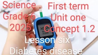 unit one  concept 12  lesson six  diabetes disease Grade 6 2025 [upl. by Chally]