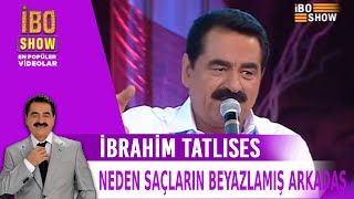 Neden Saçların Beyazlamış Arkadaş  İbrahim Tatlıses [upl. by Irra]