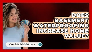 Does Basement Waterproofing Increase Home Value  CreditGuide360com [upl. by Asin]