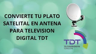 CONVERTIR PLATO SATELITAL EN ANTENA DE TELEVISION [upl. by Granger]