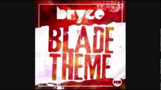 BRYCE  Blade Theme NEW SONG 2014 [upl. by Tshombe155]