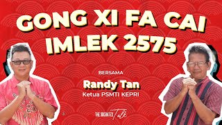 GONG XI FA CAI  Imlek 2575  Randy Tan  Ketua PSMTI Kepri [upl. by Daisi748]