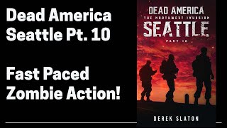 47 Dead America  Seattle Pt 10 Complete Zombie Horror Audiobook Book 47 of 47 in Dead America [upl. by Odranar]