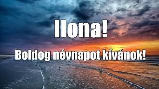 Boldog Névnapot Ilona [upl. by Elolcin]