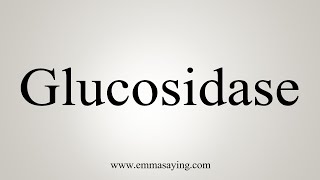 How To Say Glucosidase [upl. by Stavros458]