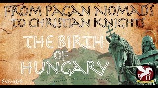 From Pagan Nomads to Christian Knights  King Stephen amp The Birth of Hungary [upl. by Greenwood]