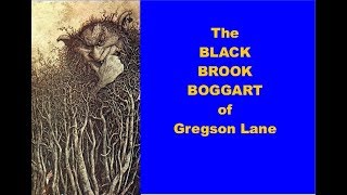 The Black Brook Boggart of Gregson Lane [upl. by Strohben]