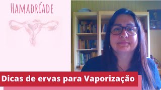 Dicas de Ervas para Vaporização Uterina [upl. by Enyamrahs]