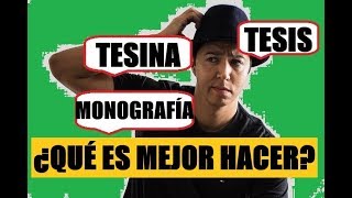 QUÉ ES MEJOR HACER TESIS TESINA O MONOGRAFÍA [upl. by Aissat352]