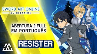 Sword Art Online Alicization Abertura 2 Completa em Português  Resister PT BR [upl. by Martelli312]