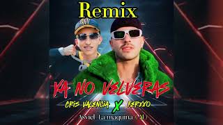 REMIX  Ya no volverás Ferxxo feat Cris valencia IA asviel la maquina feid wescol [upl. by Michaele]