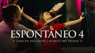 Espontâneo 4  DVD A Canção do Amor  Diante do Trono [upl. by Orapma]