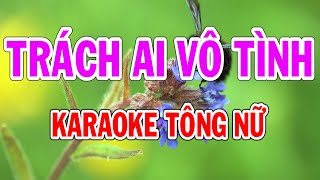 Trách Ai Vô Tình Karaoke Tông Nữ Thành Lý Organ [upl. by Flem]