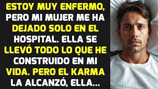 MI AMADA ESPOSA ME DEJÓ ENFERMO EN EL HOSPITAL POR MI DINERO PERO SE ARREPINTIÓ  HISTORIAS LA VIDA [upl. by Peggie747]