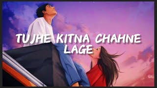 Tujhe Kitna Chahne Lage Lyrics Kabir Singh  Arjit Singh  Mithoon [upl. by Wallas75]