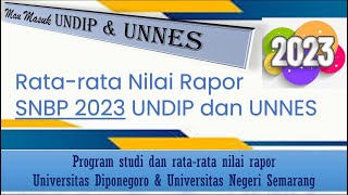 RATARATA NILAI RAPOR MASUK SNBP UNDIP DAN UNNES 2023 [upl. by Llevad235]