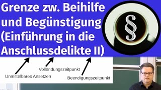 Grenze zwischen Beihilfe und Begünstigung Einführung in die Anschlussdelikte II [upl. by Mychal]