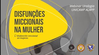 Disfunções Miccionais na Mulher • WEBINAR UROLOGIA UNICAMP ALAPP [upl. by Aerdnod151]