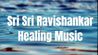 Sri Sri Ravishankar Meditation Music  Inner Peace Music  Positive Energy Music [upl. by Corsiglia]