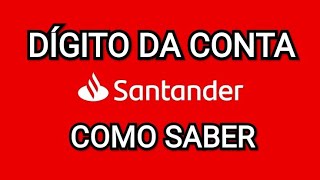 Como saber o DÍGITO DA CONTA Santander [upl. by Ahsiki526]