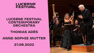 Lucerne Festival Contemporary Orchestra  Thomas Adès  AnneSophie Mutter [upl. by Friedrich]