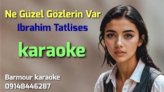 Ibrahim Tatlises  ne güzel gözlerin var  Karaoke [upl. by Terrye]