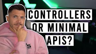 Should You Use Controllers or Minimal APIs in NET [upl. by Zysk246]