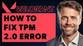 How To Fix TPM 20 Error on Valorant  Windows 1011 Full 2024 Guide [upl. by Erasmus]