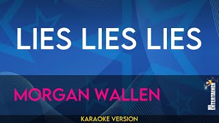 Lies Lies Lies  Morgan Wallen KARAOKE [upl. by Ettenna]