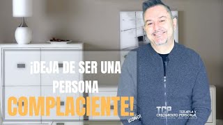 Como Dejar de Ser Una Persona complaciente [upl. by Allecnirp60]