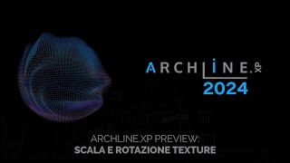 ARCHLINE XP PREVIEW  SCALA E ROTAZIONE TEXTURE [upl. by Cordeelia]