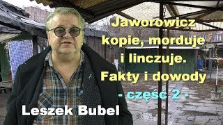 Jaworowicz kopie morduje i linczuje Fakty i dowody część 2  Leszek Bubel [upl. by Novi]