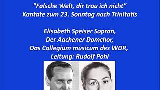 Bach Kantate BWV 52 Falsche Welt dir trau ich nicht Rudolf Pohl Elisabeth Speiser [upl. by Karr]