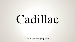 How To Pronounce Cadillac [upl. by Dahraf]