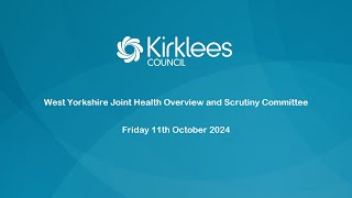 West Yorkshire Joint Health Scrutiny Committee​  11th October 2024 [upl. by Dolora]