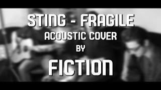 Sting  Fragile acoustic cover by FICTION [upl. by Tiffanie]