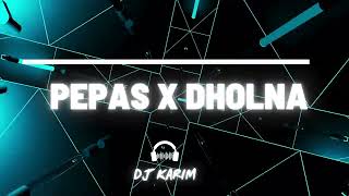 Pepas x Dholna [upl. by Nichy618]