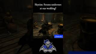 Skyrim Serana undresses at our wedding [upl. by Acirahs]