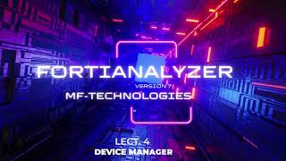 forti analyzer ver 7 lect 4 sv Device Manager [upl. by Yur808]